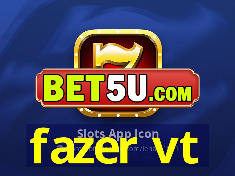 fazer vt